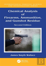 Chemical Analysis Of Firearms, Ammunition, And Gunshot Residue