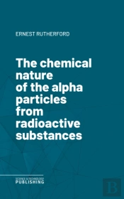 Chemical Nature Of The Alpha Particles From Radioactive Substances