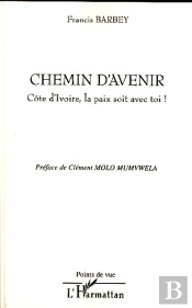 Chemin D'Avenir ; Côte D'Ivoire, La Paix Soit Avec Toi !