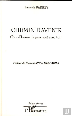 Bertrand.pt - Chemin D'Avenir ; Côte D'Ivoire, La Paix Soit Avec Toi !