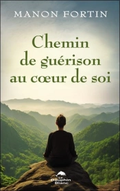 Chemin De Guerison Au Coeur De Soi