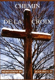 Chemin De La Croix ; Méditations De Jean-Paul Ii