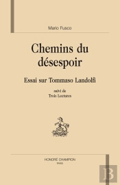 Chemin Du Désespoir ; Essai Sur Tommaso Landolfi ; Trois Lectures