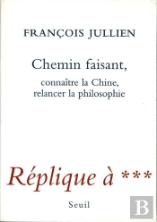 Chemin Faisant ; Connaître La Chine, Relancer La Philosophie