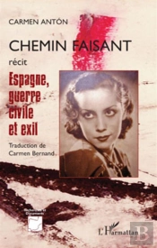 Chemin Faisant ; Espagne, Guerre Civile Et Exil