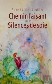 Chemin Faisant ; Silences De Soie