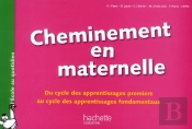 Cheminement En Maternelle ; Du Cycle Des Apprentissages Premiers Au Cycle Des Apprentissages Fondamentaux