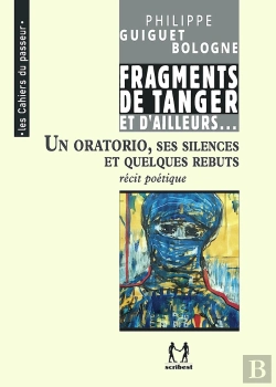 Bertrand.pt - Cheminements Tome 3 : Fragments De Tanger Et D'Ailleurs... ; Un Oratorio, Ses Silences Et Quelques Rebuts