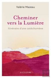 Cheminer Vers Sa Lumière : Itinéraire D'Une Catéchumène