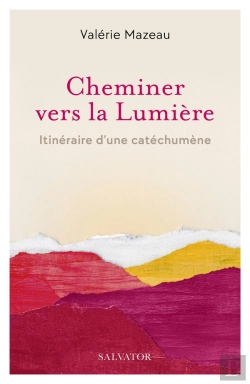 Bertrand.pt - Cheminer Vers Sa Lumière : Itinéraire D'Une Catéchumène