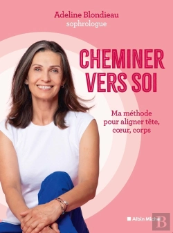 Bertrand.pt - Cheminer Vers Soi : Ma Méthode Pour Aligner Tête, Coeur, Corps