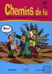 Chemins De Foi : Catechese Communautaire Et Intergenerationnelle