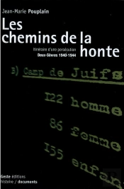Chemins De La Honte : Histoire D'Une Persécution ; Deux-Sèvres 1940-1944