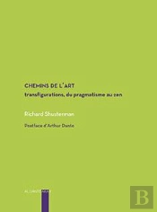 Chemins De L'Art ; Transfigurations Du Pragmatisme Au Zen