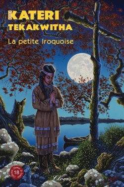 Bertrand.pt - Chemins De Lumière : Kateri Tekakwitha, La Petite Iroquoise