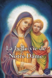 Chemins De Lumière : La Belle Vie De Notre-Dame