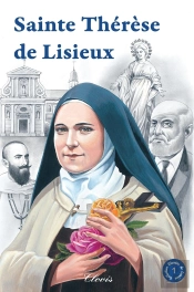 Chemins De Lumière : Sainte Thérèse De Lisieux