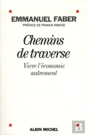 Chemins De Traverse ; Vivre L'Économie Autrement