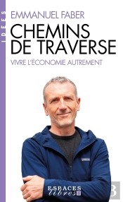 Chemins De Traverse : Vivre L'Économie Autrement