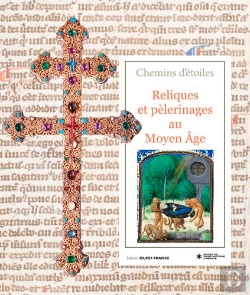 Bertrand.pt - Chemins D'Étoiles ; Reliques Et Pélerinages Au Moyen Age