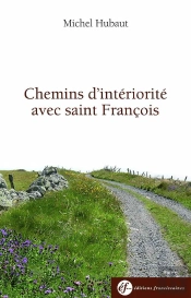 Chemins D'Intériorité Avec François D'Assise : 2