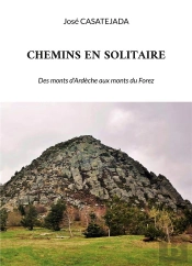 Chemins En Solitaire - Des Monts D Ardeche Aux Monts