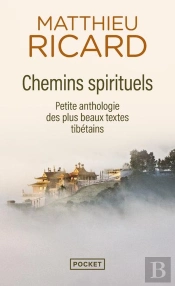 Chemins Spirituels ; Petite Anthologie Des Plus Beaux Textes Tibétains