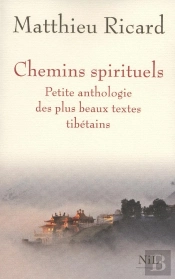Chemins Spirituels ; Petite Anthologie Des Plus Beaux Textes Tibétains
