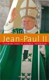 Chemins Vers Le Silence Intérieur Avec Jean-Paul Ii