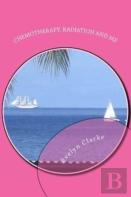 Chemotherapy, Radiation And Me