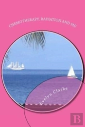 Chemotherapy, Radiation And Me