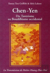 Chen-Yen ; Du Tantrisme Au Bouddhisme Occidental (2e Édition) (2e Édition)