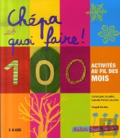 Chépa Quoi Faire ! 100 Activités Au Fil Des Mois (3-6ans)