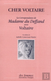 Cher Voltaire ; La Correspondance De Madame Du Deffand Avec Voltaire