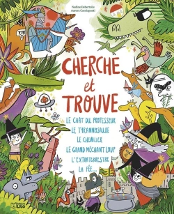 Bertrand.pt - Cherche Et Trouve : Le Chat Du Professeur, Le Tyrannosaure, Le Chevalier, Le Grand Méchant Loup, L'Extraterrestre, La Fée...
