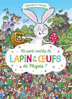 Bertrand.pt - Cherche Et Trouve : Où Sont Cachés Le Lapin Et Les Oeufs De Pâques ?