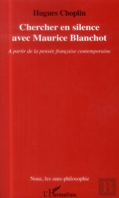 Chercher En Silence Avec Maurice Blanchot ; À Partir De La Pensée Française Contemporaine