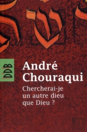 Chercherai-Je Un Autre Dieu Que Dieu ?