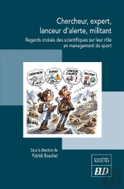 Chercheur, Expert, Lanceur D'Alerte, Militant : Regards Croisés Des Scientifiques Sur Leur Rôle En Management Du Sport