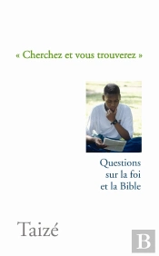 Cherchez Et Vous Trouverez ; Questions Sur La Foi Et La Bible