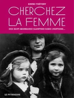 Bertrand.pt - Cherchez La Femme - Des Haut-Marnaises Illustres Dans L'Histoire...