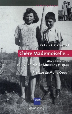 Bertrand.pt - Chère Mademoiselle... Alice Ferrières Et Les Enfants Cachés De Murat, 1941-1944