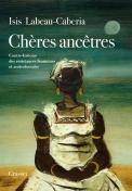 Chères Ancêtres : Contre-Histoire Des Résistances Féminines Et Anticoloniales