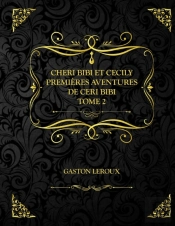 Cheri-Bibi Et Cecily - Premieres Aventures De Cheri-Bibi - Tome Ii