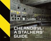 Chernobyl: A Stalkersâ€™ Guide