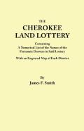 Cherokee Land Lottery, Containing A Numerical List Of The Names Of The Fortunate Drawers In Said Lottery, With An Engraved Map Of Each District