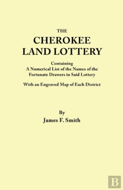 Bertrand.pt - Cherokee Land Lottery, Containing A Numerical List Of The Names Of The Fortunate Drawers In Said Lottery, With An Engraved Map Of Each District