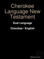 Cherokee Language New Testament - Dual Language - Cherokee / English