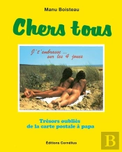 Chers Tous : Trésors Oubliés De La Carte Postale À Papa