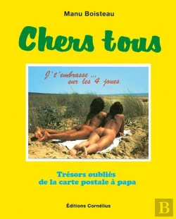 Bertrand.pt - Chers Tous : Trésors Oubliés De La Carte Postale À Papa